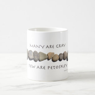 "Many Are Grey Few Are Petoskey" Ceramic Mug