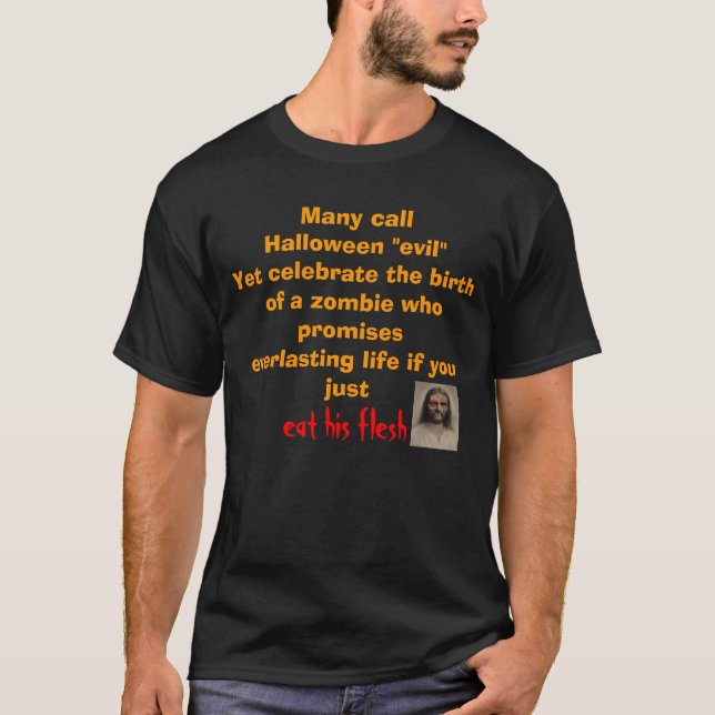 Many call Halloween "evil"Yet celebrate the bir... T-Shirt (Front)