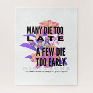 Many die too late and a few too early. NIETZSCHE Jigsaw Puzzle