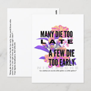 Many die too late and a few too early. NIETZSCHE Postcard