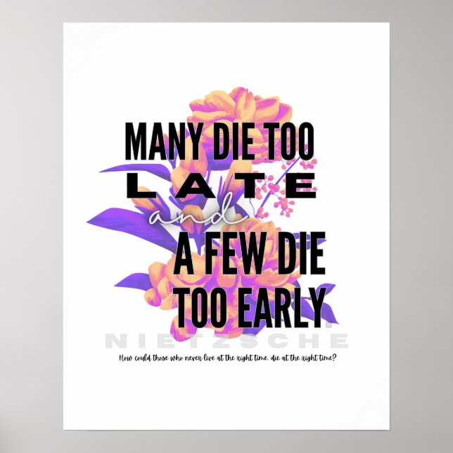 Many die too late and a few too early. NIETZSCHE Poster (Front)
