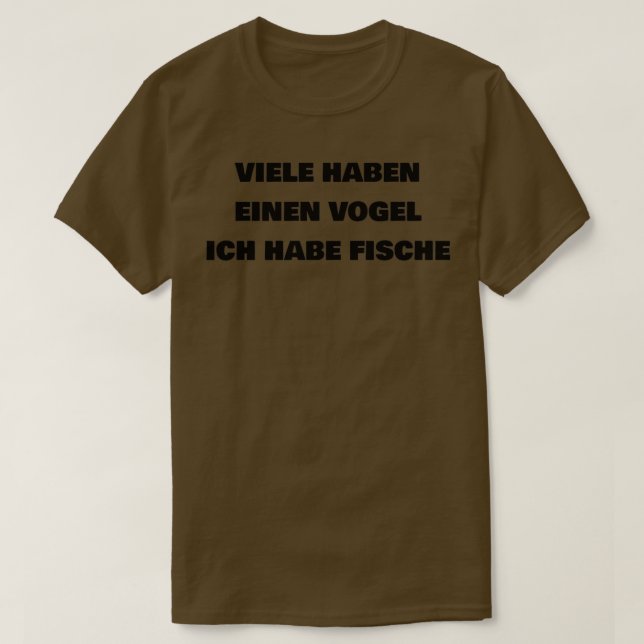 Many have a bird I have fish T-Shirt (Design Front)