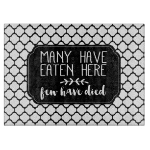 Many Have Eaten Here Few Have Died   Black Cutting Board