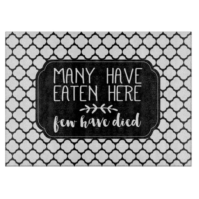 Many Have Eaten Here Few Have Died | Black Cutting Board (Front)
