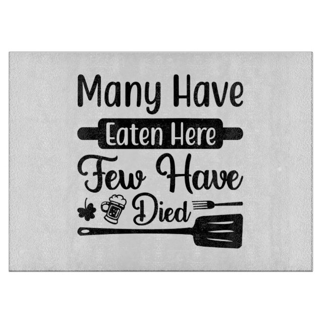 Many Have Eaten Here Few Have Died Cutting Board (Front)