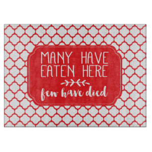 Many Have Eaten Here Few Have Died   Red Cutting Board