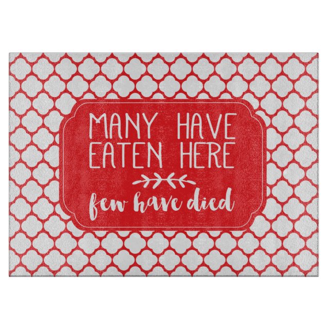 Many Have Eaten Here Few Have Died | Red Cutting Board (Front)