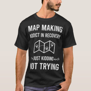 Map Making Mapmaking Cartography Cartographer T-Shirt
