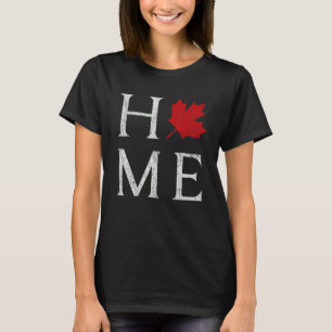 Maple Leaf Home Canada Day Proud Canadian Flag Can T-Shirt