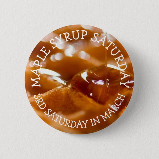 Maple Syrup Saturday Funny Food Holidays 6 Cm Round Badge (Front)