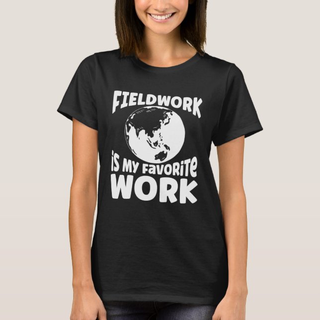 Mapping Fieldwork Geographer Cartography T-Shirt (Front)