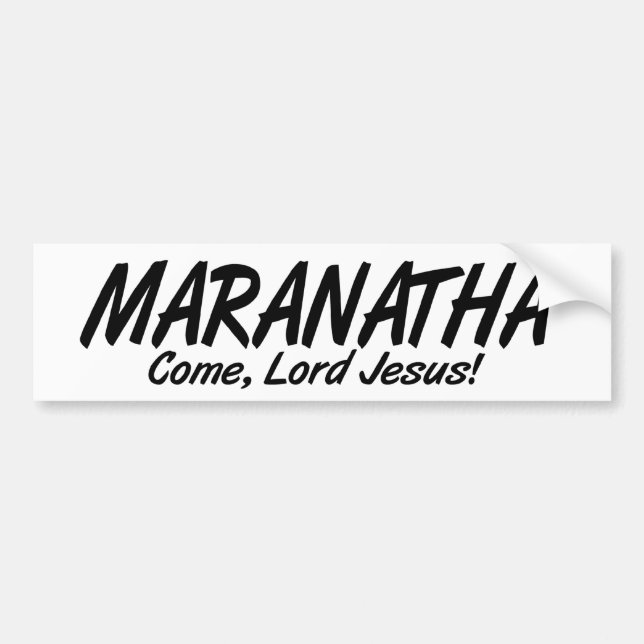 Maranatha, Come Lord Jesus! Bumper Sticker (Front)