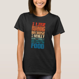 Marathon I Like Running Because I Really Like Food T-Shirt