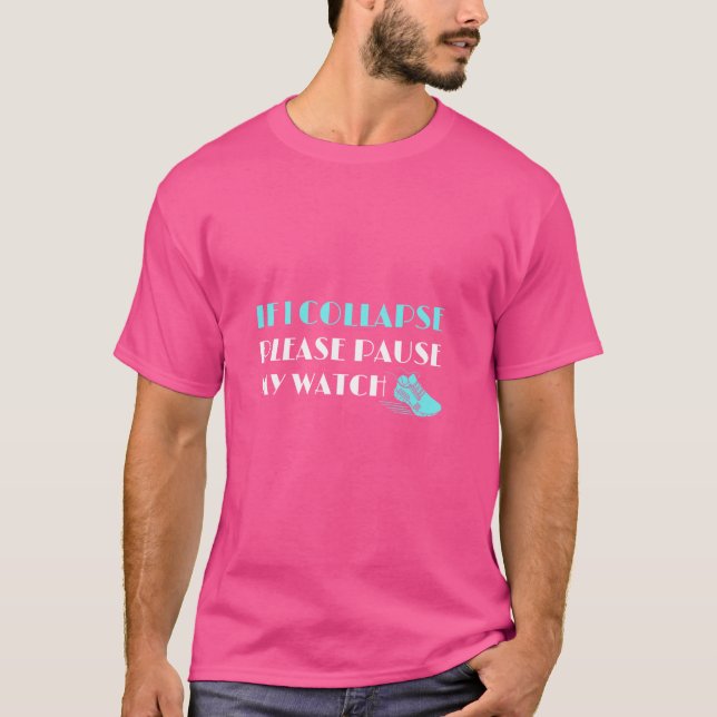 Marathon - If I Collapse Please Pause My Watch T-Shirt (Front)