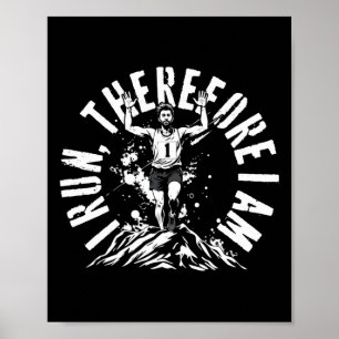Marathon Marathoner Running I Run Therefore I Am S Poster
