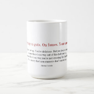 Marathon Mug - You're Running on Guts. On Fumes.