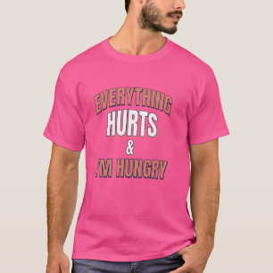 Marathon Running - Everything Hurts & I'm Hungry T-Shirt