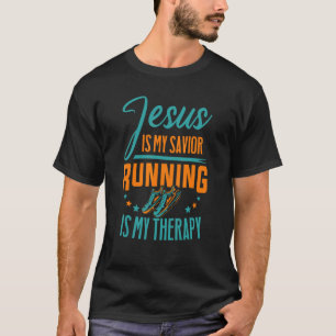 Marathoner Jesus Is My Saviour Running Is My Thera T-Shirt