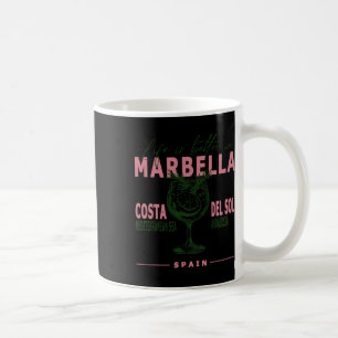 Marbella Life Is Better In Costa Del Sol Andalusia Coffee Mug
