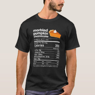 Marbled Pumpkin Cheesecake Nutrition Facts Thanksg T-Shirt