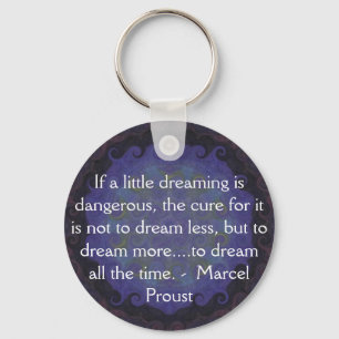 Marcel Proust quote about dreamers and dreaming Key Ring