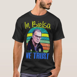 marcelo bielsa we trust Classic T-Shirt