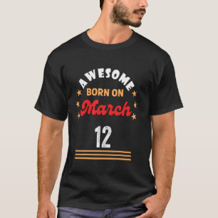 March 12 Birthday Awesome born on 12th March Vinta T-Shirt