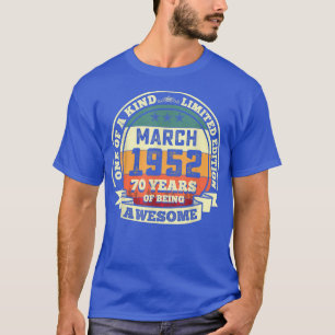 March 1952 70th Birthday Gift 70 Years Of Being Aw T-Shirt