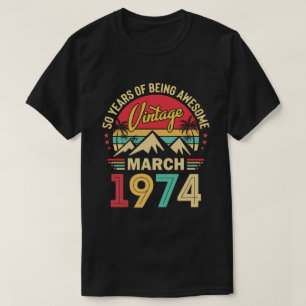 march 1974, Vintage 1974, 50th Birthday Gift T-Shirt