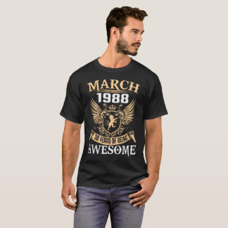 March 1988 30 Years Of Being Awesome T-Shirt