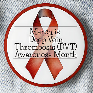 March Deep Vein Thrombosis (DVT) Awareness Month 6 Cm Round Badge