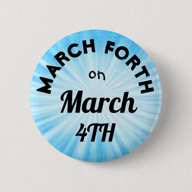 March Forth on March 4th Button (Front)
