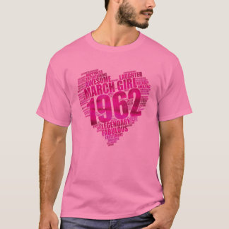 MARCH GIRL 1962 Awesome Fabulous Big Heart 60Th Bi T-Shirt