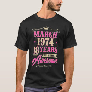 March Girl 1974 T 48th Birthday 48 Years Old T-Shirt
