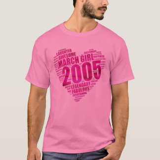 MARCH GIRL 2006 Awesome Fabulous Big Heart 16Th Bi T-Shirt
