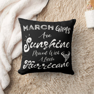 March Girls Are Sunshine Mixed With A Hurricane Cushion