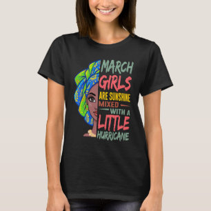 March Girls Are Sunshine Mixed With A Little Hurri T-Shirt