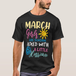 March Girls Are Sunshine Mixed With A Little Hurri T-Shirt