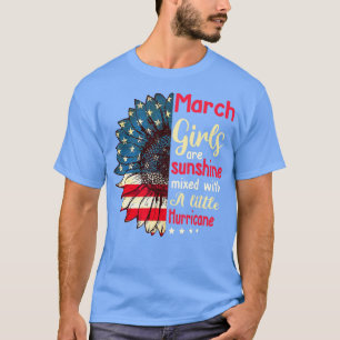 March Girls Are Sunshine Mixed With A Little Hurri T-Shirt