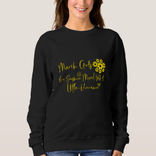 March Girls Are Sunshine Mixed With A Little Sweatshirt