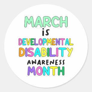 March Is Developmental Disability Awareness Month Classic Round Sticker
