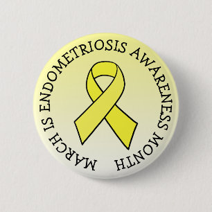 March is Endometriosis Month 6 Cm Round Badge
