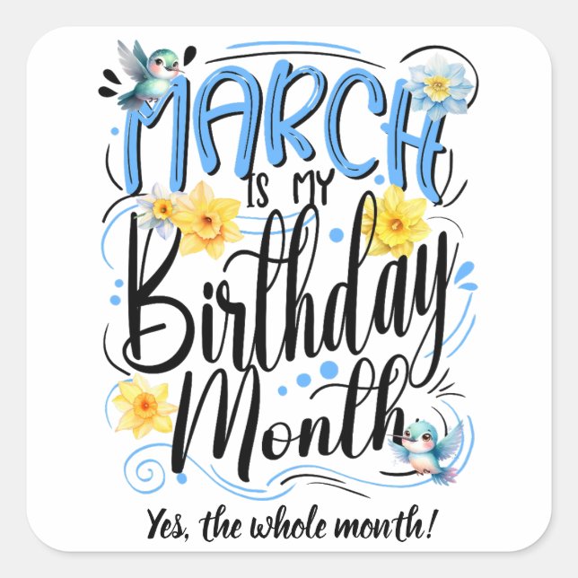 March is my Birthday Month, March Vibes Square Sticker (Front)