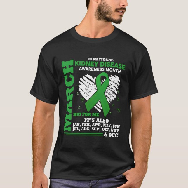 March Is National Ney Disease Awareness Month T-Shirt (Front)