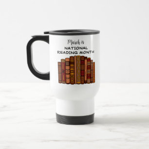 March is National Reading Month  Travel Mug