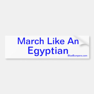March Like An Egyptian Bumper Sticker