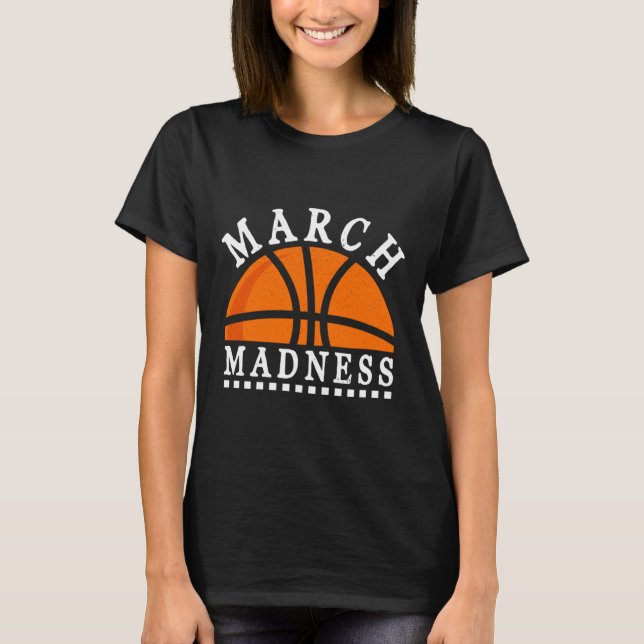 March Madness  T-Shirt (Front)