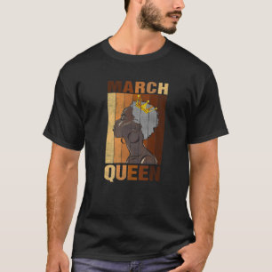 March Queen Birthday African American Black Woman T-Shirt