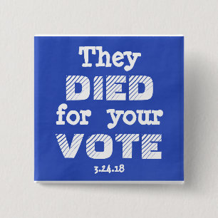 March: They DIED for your VOTE Pin
