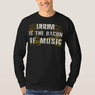 March to the Beat with Drum: The Bacon of Music Te T-Shirt